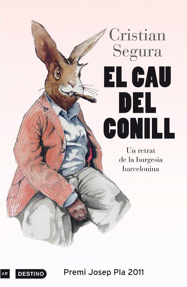 El cau del conill: un retrat de la burgesia barcelonina | Segura, Cristian