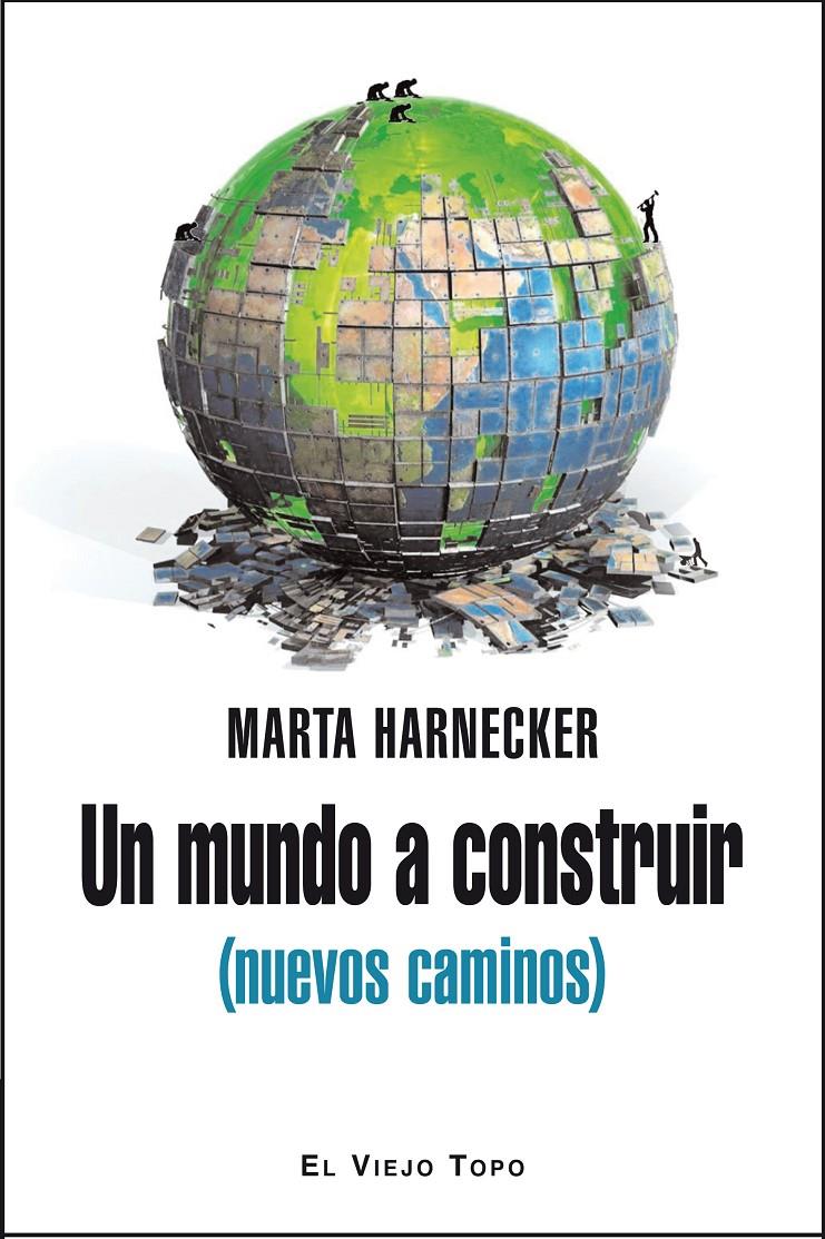 Un mundo a construir (nuevos caminos) | Marta Harnecker