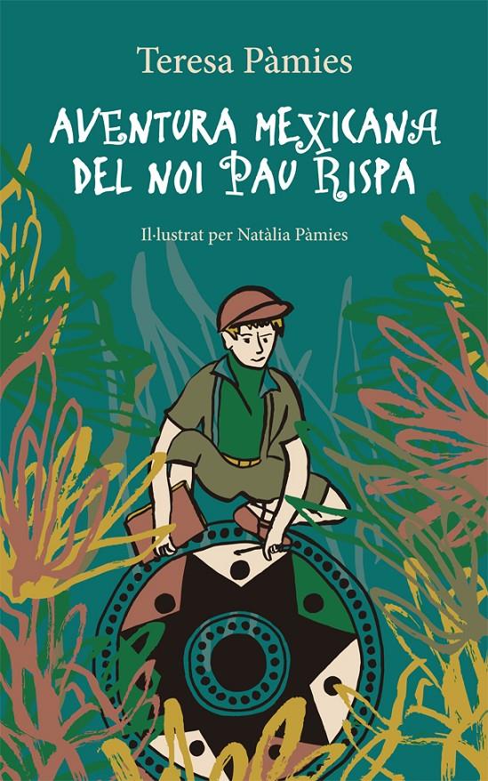Aventura mexicana del noi Pau Pispa | Pàmies, Teresa; Pàmies, Natàlia