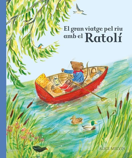El gran viatge pel riu amb el Ratolí | Snow, William; Melvin, Alice