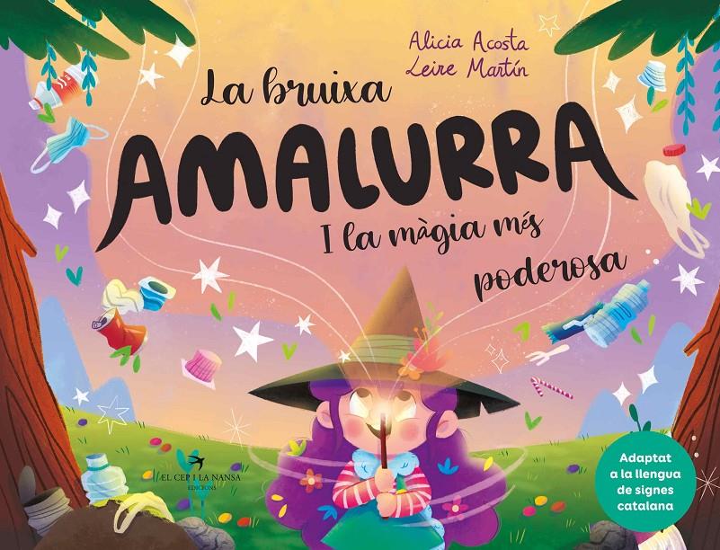 La bruixa Amalurra i la màgia més poderosa | Acosta, Alicia; Martín, Leire