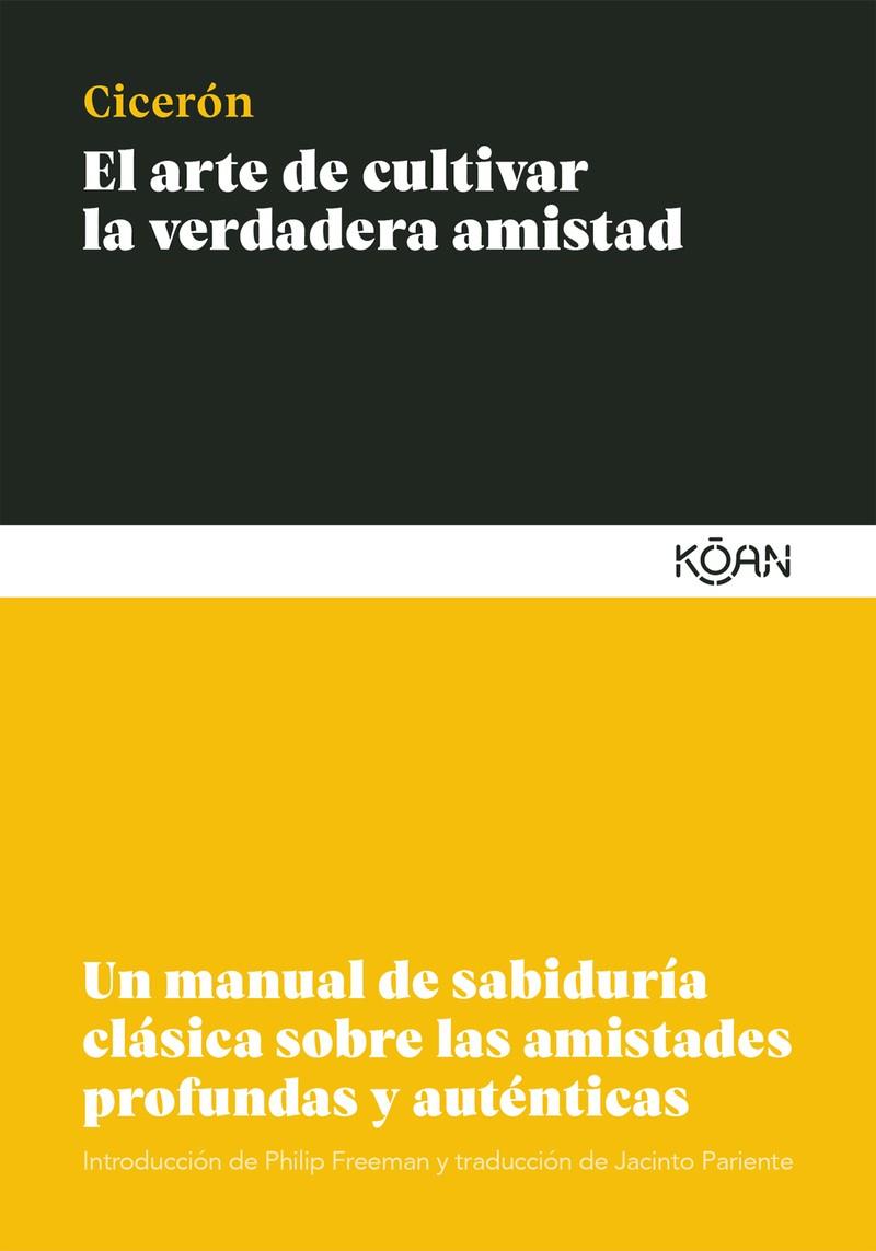 El arte de cultivar la verdadera amistad | Ciceron, Marco Tulio