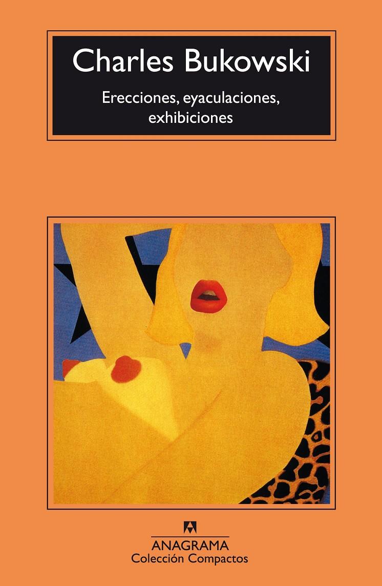 Erecciones, eyaculaciones, exhibiciones | Bukowski, Charles | Cooperativa autogestionària