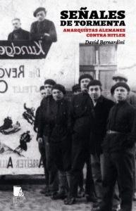 Señales de tormenta. Anarquistas alemanes contra Hitler | Bernardini, David | Cooperativa autogestionària