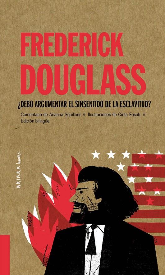 Frederick Douglass: ¿Debo argumentar el sinsentido de la esclavitud? | Squilloni, Arianna