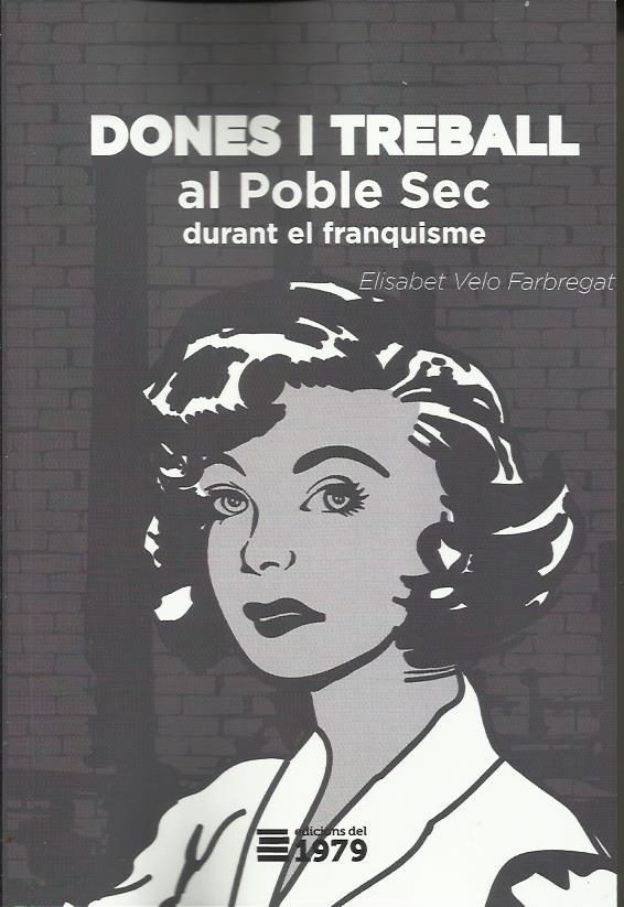 Dones i treball al Poble Sec durant el franquisme | Velo Fabregat, Elisabet