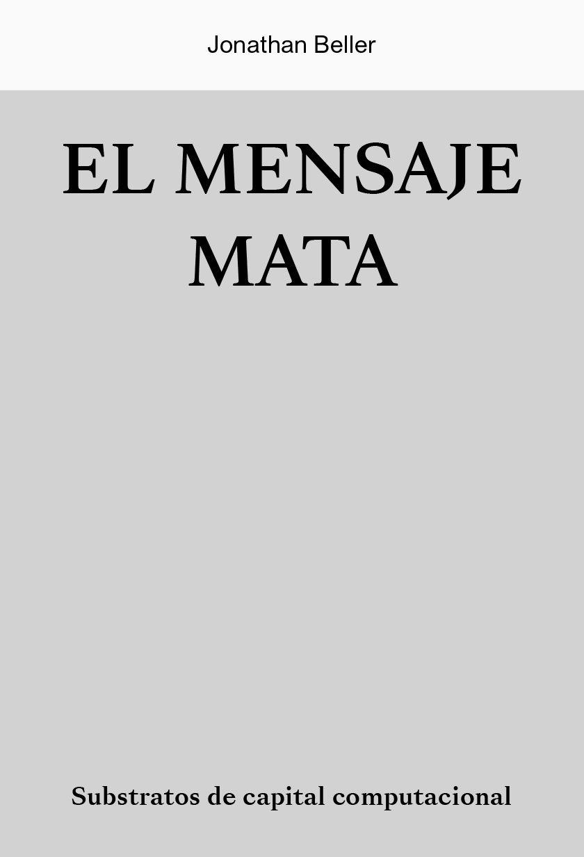 El mensaje asesina | BELLER, JONATHAN | Cooperativa autogestionària