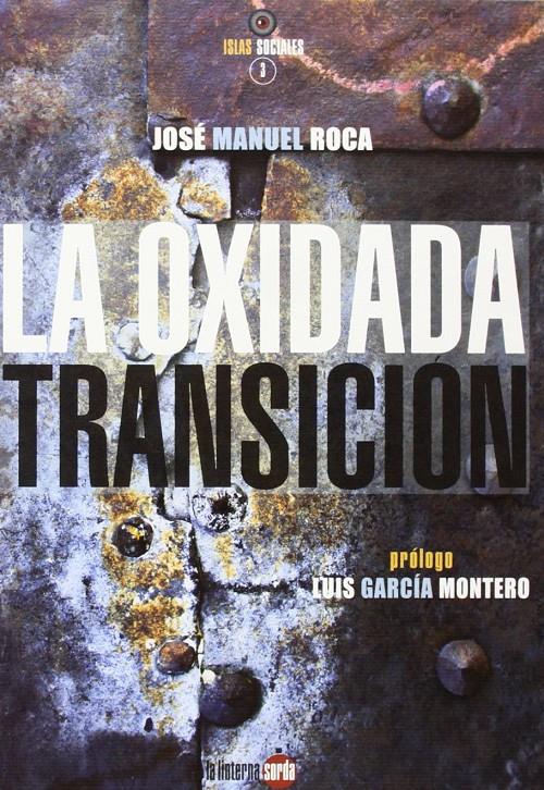 La oxidada transición | José Manuel Roca | Cooperativa autogestionària