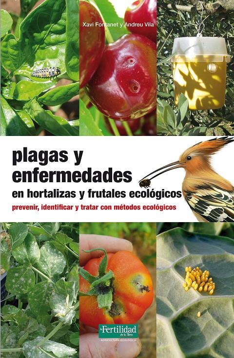 Plagas y enfermedades en hortalizas y frutales ecológicos | Fontanet i Roig, Xavi/Vila Pascual, Andreu