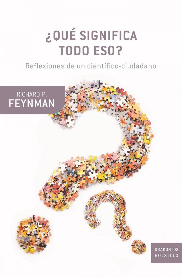 Qué significa todo esto: reflexiones de un científico-ciudadano | Feynman, Richard P.