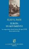 europa en movimiento migraciones desde finales del siglo XVIII hasta nuestros dias | klaus j. bade