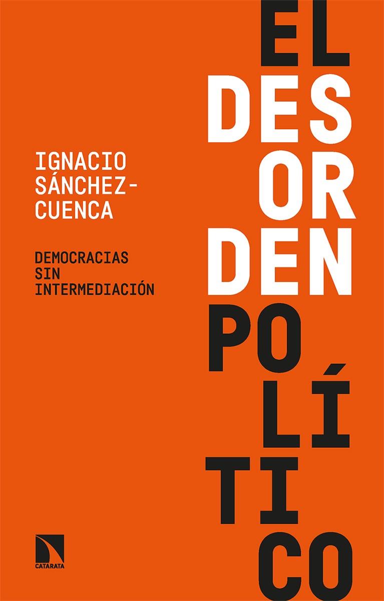 El desorden político | Sánchez-Cuenca, Ignacio