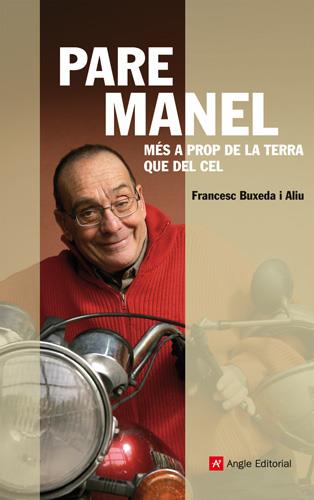 Pare Manel. Més a prop de la terra que del cel | Buxeda, Francesc