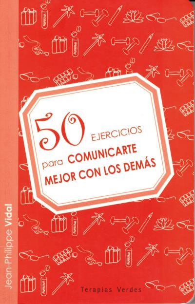 50 ejercicios para comunicarte mejor con los demás | Vidal, Jean-Philippe | Cooperativa autogestionària