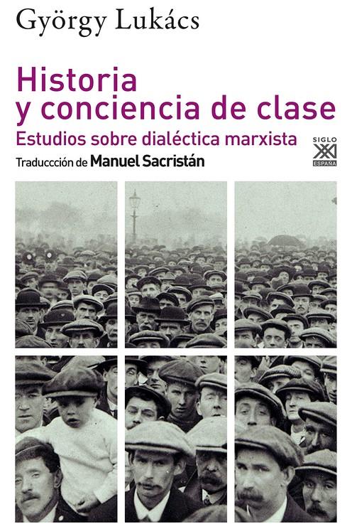 Historia y conciencia de clase | Lukács, György
