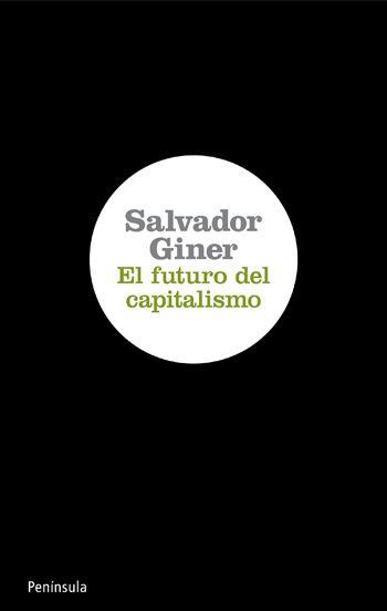 El futuro del capitalismo | Giner, Salvador | Cooperativa autogestionària