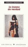 Lo bueno de verdad | Despentes, Virginie | Cooperativa autogestionària