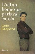 L'últim home que parlava català | Casajuana, Carles | Cooperativa autogestionària