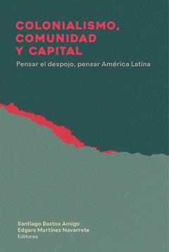 Colonialismo, comunidad y capital | Martínez Navarreta, Edgars/ Bastos Amigo, Santiago