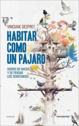 Habitar como un pájaro | Despret, Vinciane | Cooperativa autogestionària