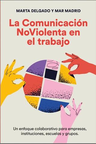 La comunicación NoViolenta en el trabajo | Delgado Urdanibia, Marta/Madrid Caballero, Mar | Cooperativa autogestionària