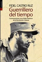 GUERRILLERO DEL TIEMPO | Fidel Castro Ruz