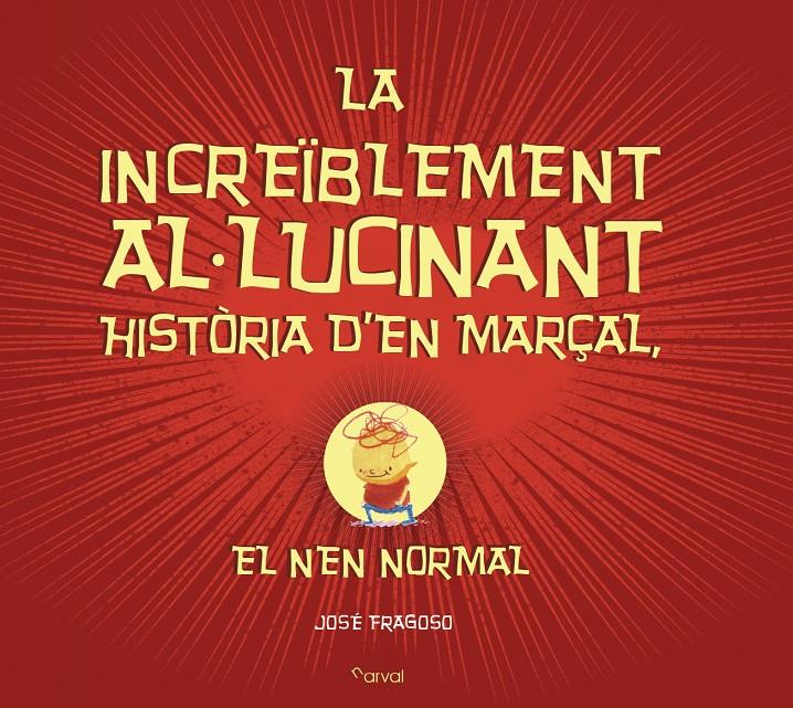 La increïblement al·lucinant història d'en Marçal, el nen normal | Fragoso, José