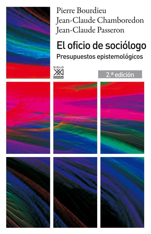 El oficio de sociólogo | Bourdieu, Pierre/Passeron, Jean-Claude/Chamboredon, Jean-Claude