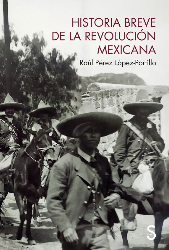 Historia breve de la Revolución mexicana | Pérez López-Portillo, Raúl
