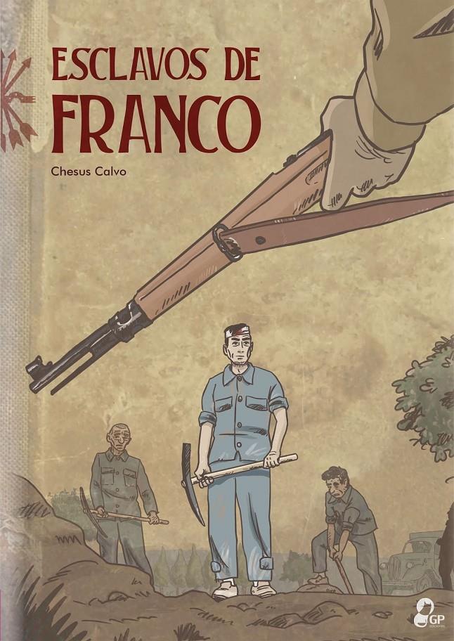 Esclavos de Franco | Calvo Sanz, Chesus