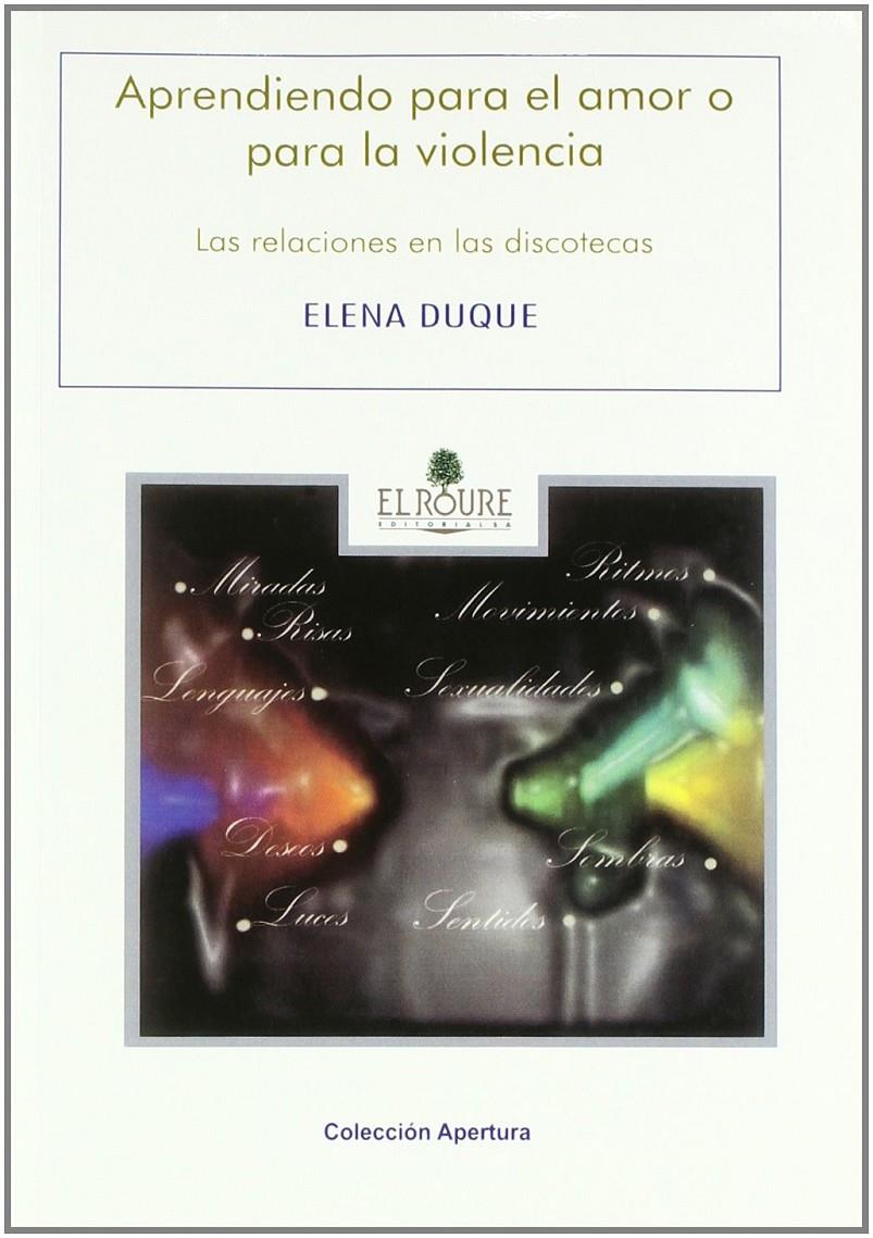 Aprendiendo para el amor o para la violencia. Las relaciones en las discotecas | Elena Duque