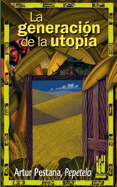 La generación de la utopía | Pestana, Artur (Pepetela) | Cooperativa autogestionària
