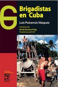 Brigadistas en Cuba | Puicercús Vázquez, Luis | Cooperativa autogestionària