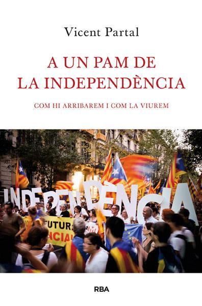 A un pam de la independència | PARTAL , VICENT | Cooperativa autogestionària