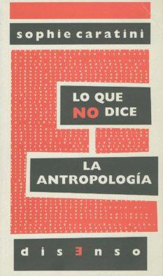 Lo que no dice la antropología | Caratini, Sophie | Cooperativa autogestionària
