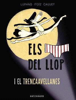 Els calçotets del llop 6. I el Trencaavellanes 6 | Lupano, Wilfrid; Itoïz, Mayana | Cooperativa autogestionària