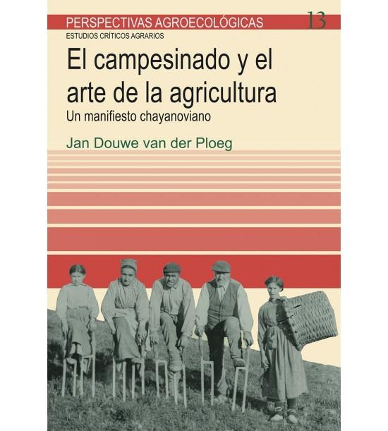 El campesinado y el arte de la agricultura | Douwe van der Ploeg, Jan