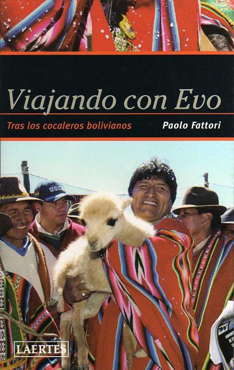 Viajando con Evo. Tras los cocaleros bolivianos | Fattori, Paolo | Cooperativa autogestionària