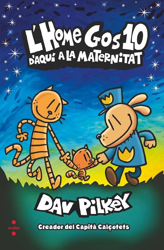 L'Home Gos 10. D'aquí a la maternitat | Pilkey, Dav | Cooperativa autogestionària