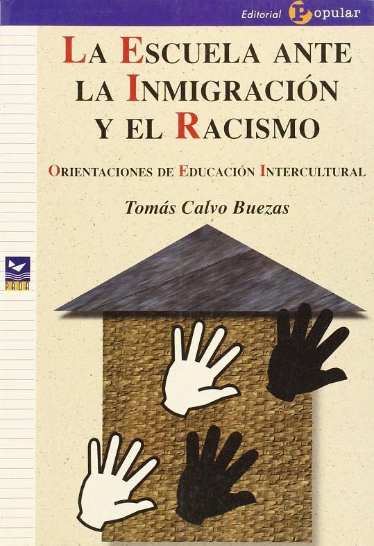 La escuela ante la inmigración y el racismo. Orientaciones de educación intercultural | Calvo Buezas, Tomás | Cooperativa autogestionària