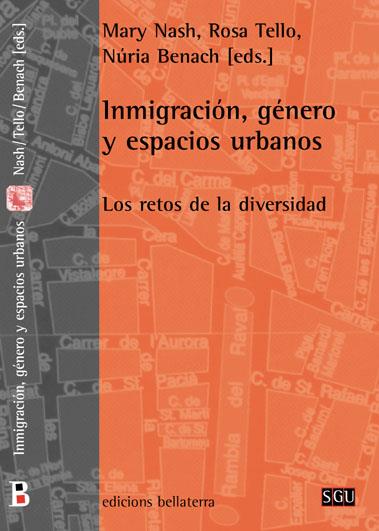 Inmigración, género y espacios urbanos: los retos de la diversidad | Nash, Mary / Tello, Rosa / Benach, Núria