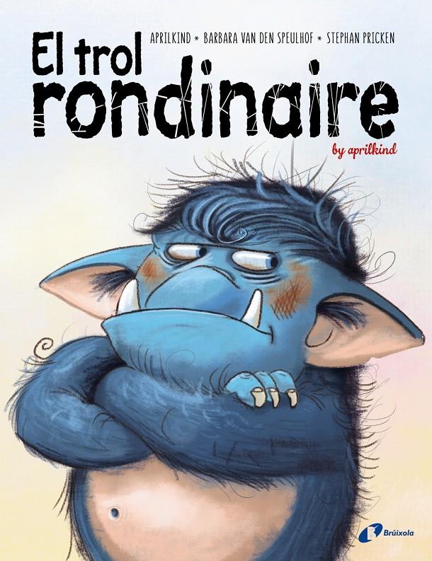 El trol rondinaire | Van den Speulhof, Barbara/aprilkind