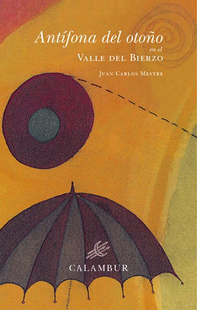 Antífona del otoño en el Valle del Bierzo | Mestre, Juan Carlos