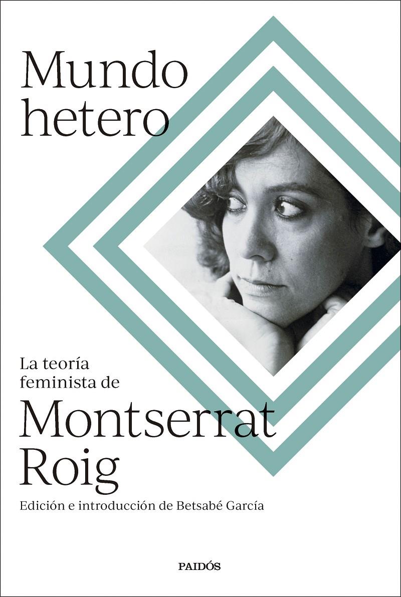 Mundo hetero | Roig, Montserrat/García Álvarez, Betsabé