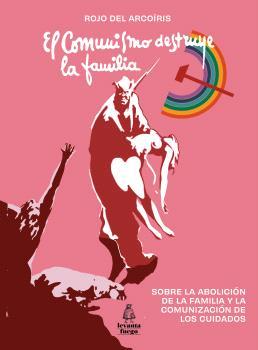 El comunismo destruye la familia | Rojo del arcoiris