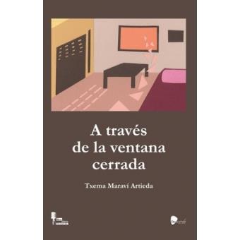 A Traves de la ventana cerrada | Maravi Artieda, Txema | Cooperativa autogestionària