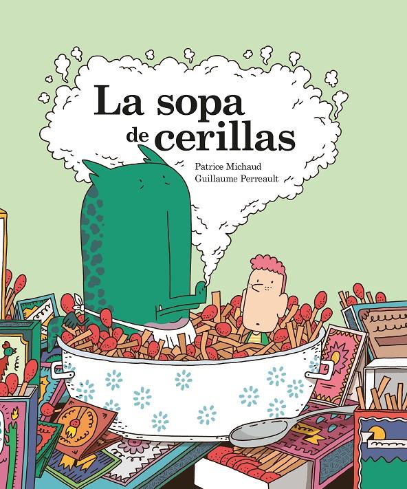 La sopa de cerillas | Michaud, Patrice/Perreault, Guillaume