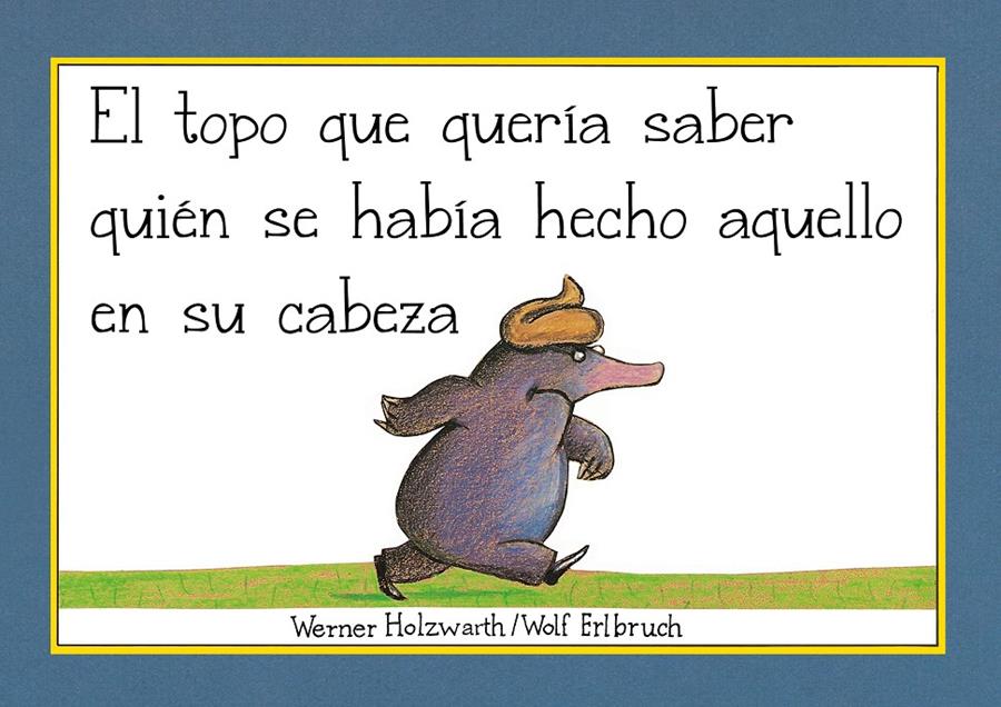 El topo que quería saber quién se había hecho aquello en su cabeza | Holzwarth, Werner | Cooperativa autogestionària