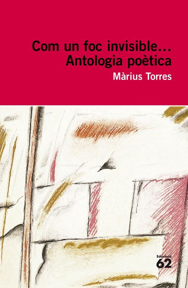 Com un foc invisible...Antològia poètica | Torres, Màrius | Cooperativa autogestionària
