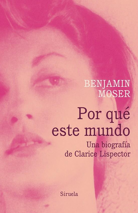 Por qué este mundo. Una biografía de Clarice Lispector | Moser, Benjamin